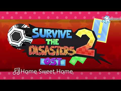 Home Sweet Home - Survive The Disasters 2 OST