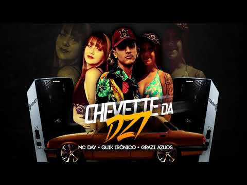 CHEVETTE DA DZ7 - Quik Irônico, MC Day e MC Grazi (Quik Produção)