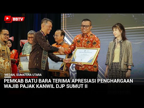 PEMKAB BATU BARA TERIMA APRESIASI PENGHARGAAN WAJIB PAJAK KANWIL DJP SUMUT II