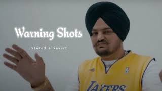 Warning Shots - Slowed &amp; Reverb - Sidhu Moose wala