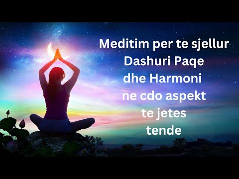 Meditim per te sjellur Dashuri Paqe dhe Harmoni ne cdo aspekt te jetes tende