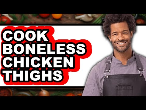 How to Cook Boneless Chicken Thighs