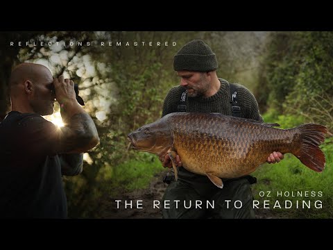Reflections Remastered | The Return To Reading | Oz Holness | A Carp Fishing Documentary