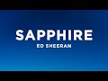 Ed Sheeran - Sapphire (Lyrics)