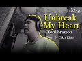 Toni Braxton Unbreak My Heart Cakra Khan Cover