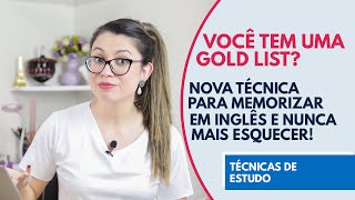 VOCÊ TEM UMA GOLD LIST? NOVA TÉCNICA PARA MEMORIZAR EM INGLÊS E NUNCA MAIS ESQUECER!