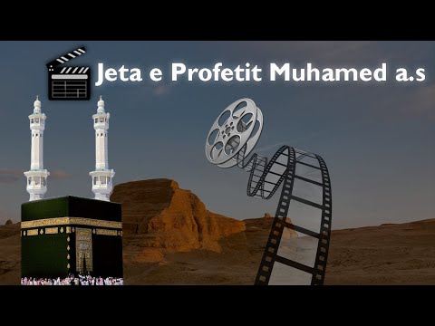 Dokumentar! Pershkrimi i jetes dhe pamjes se Profetit Muhammed a.s ne nje tjeter kendveshtrim!
