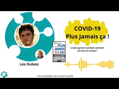 Entretien entre Léo Dubois et Louis Fouché - Covid-19, plus jamais ça !