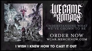 (Video Lyrics) We Came As Romans - What I Wished I Never Had Lyric Video