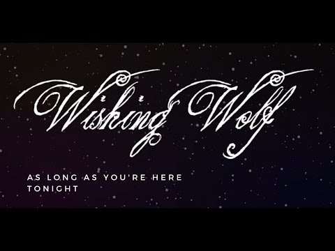 Wishing Wolf - As Long As You're Here Tonight