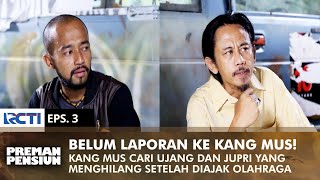 Download lagu NOT BACK AGAIN YET! Ujang & Jupri Don't Dare To Report To Kang Mus | PREMAN PENSIUN 2 | EPS 3 (1/2) mp3