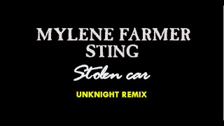 MYLENE FARMER  STING - STOLEN CAR ( UNKNIGHT REMIX )