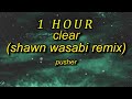 [ 1 HOUR ] Pusher - Clear ft Mothica Shawn Wasabi Remix (lyrics) TikTok Remix  poppetheperfomer tik
