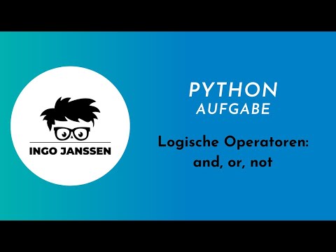 Python Aufgabe - Logische Operatoren: and, or, not