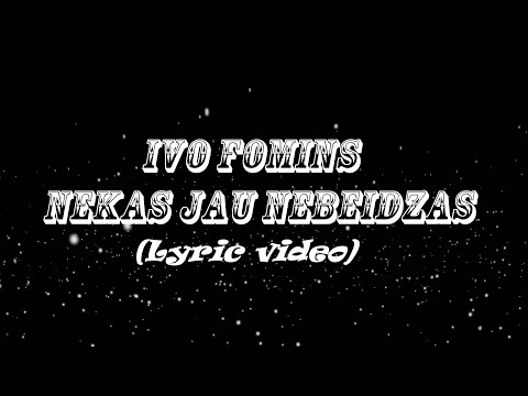 Ivo Fomins - Nekas jau nebeidzas (Lyric video)