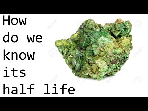 How do we know that the half life of Uranium-238 is 4.5 billion years