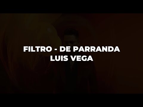 FILTRO - De Parranda - Luis Vega (Lyrics/Letra)