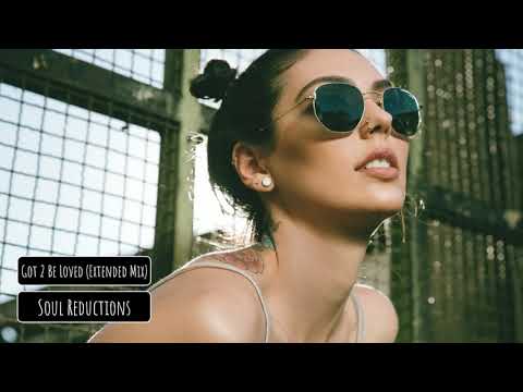 Soul Reductions - Got 2 Be Loved (Extended Mix)