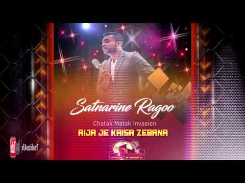 Satnarine Ragoo - Aija Je Kaisa Zebana (Chatak Matak Invasion) (((2k19 Traditional Chutney)))