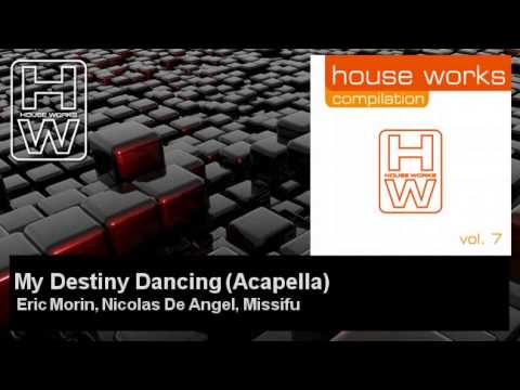 Eric Morin, Nicolas De Angel, Missifu - My Destiny Dancing - Acapella