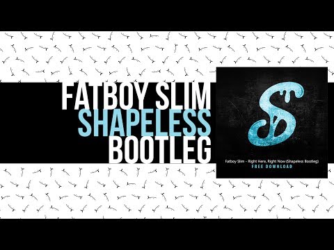 Fatboy Slim - Right Here, Right Now (Shapeless Bootleg)