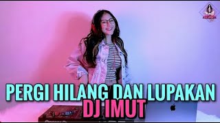 Download lagu PERGI HILANG DAN LUPAKAN DJ IMUT REMIX REMEMBER OF TODAY mp3 Download lagu PERGI HILANG DAN LUPAKAN DJ IMUT REMIX REMEMBER OF TODAY mp3