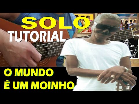 O Mundo é um Moinho - Cartola - Como tocar o solo  p iniciante