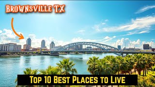 Why Brownsville TX Just Ranked Top 10 Best Places to Live in the USA
