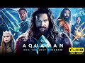 Aquaman And The Lost Kingdom Full Movie 2023 | Jason Momoa, Patric Wilson| Aquaman 2 |Facts & Review