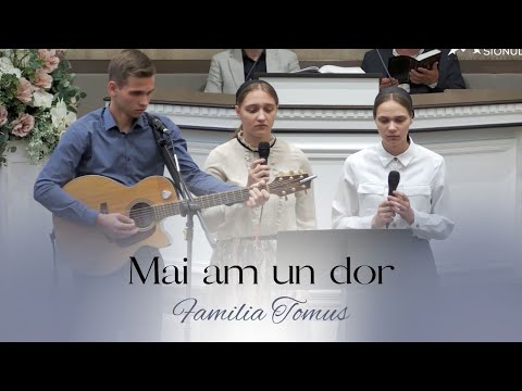 Familia Tomus - Mai am un dor