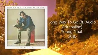 Long Way To Go (ft. Audio Adrenaline) - Young Noah (LYRICS)