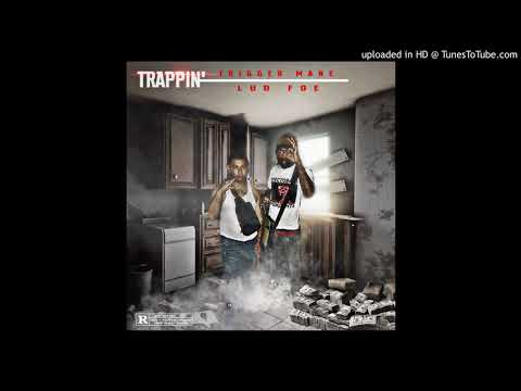 TRIGGER MANE FT LUD FOE "TRAPPIN" (OFFICIAL AUDIO)