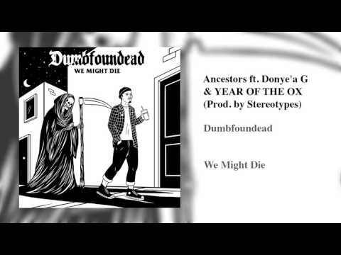 Dumbfoundead - Ancestors ft. Donye'a G & YEAR OF THE OX (Prod. by Stereotypes)