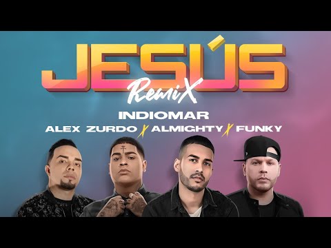 Video Jesús (Remix) de Indiomar almighty,funky,alex-zurdo
