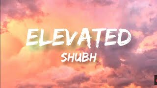 Elevated(lyrics)-Shubhguddi shikhar’aan te Jatt 
