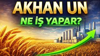 Akhan Un Kimdir Ne İş Yapar? Gıda Sektöründe Güçlü Oyuncu | Halka Arz İnceleme