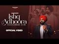 Ishq Adhoora Official Video Ajam Khan Rangle Sardar Punjabi Sad Song Punjabi Songs 2026