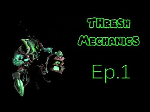 Thresh Mechanics Ep.1