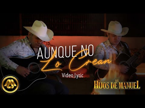 Los Hijos De Manuel - Aunque No Lo Crean (Video Lyric)