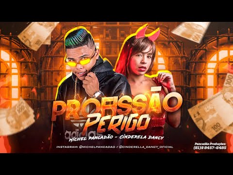 MICHEL PANCADÃO E CINDERELA DANCY - PROFISSÃO PERIGO - BREGA FUNK