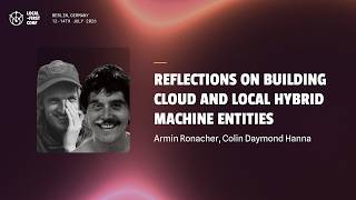 Armin Ronacher Colin Daymond Hanna — Reflections on building cloud and local hybrid machine entities