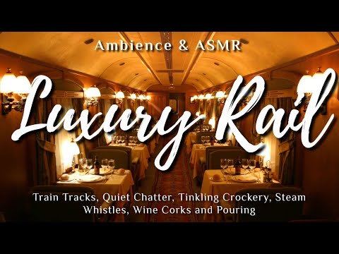 Train Journey ASMR Ambience ~ train tracks, steam whistle, chatter and crockery, pouring wine