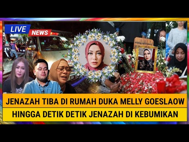 INNALILLAHI, Jenazah Tiba di Rumah Duka Melly Goeslaw, Hingga Jenazah di Kebumikan