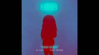H.E.R. - Focus (feat. Chris Brown) [DJ Envy Remix] (Official Audio)