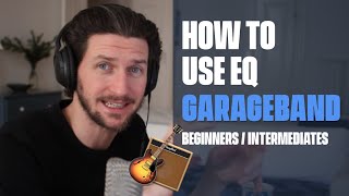 How To Use EQ in GarageBand - [Beginners]