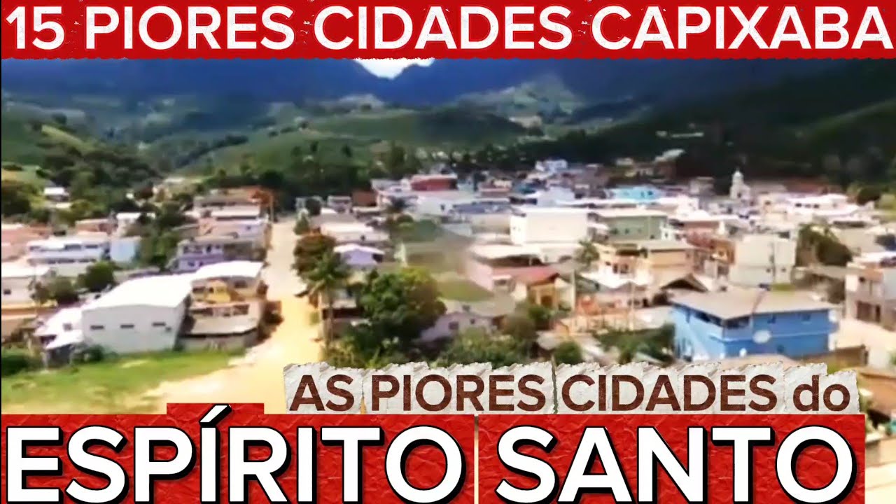 CONHEÇA 15 PIORES CIDADES DO ESPÍRITO SANTO [Ranking FIRJAN 2025]