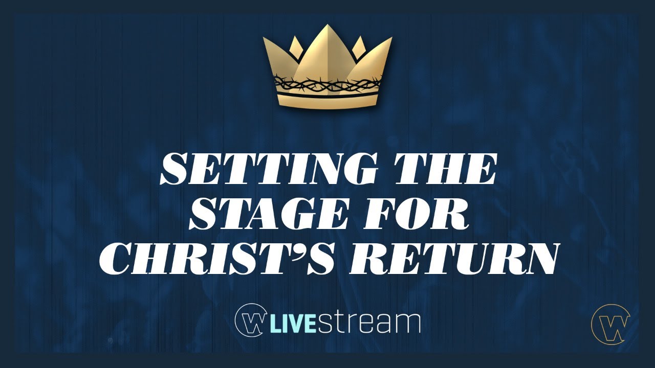 Setting the Stage for Christ's Return