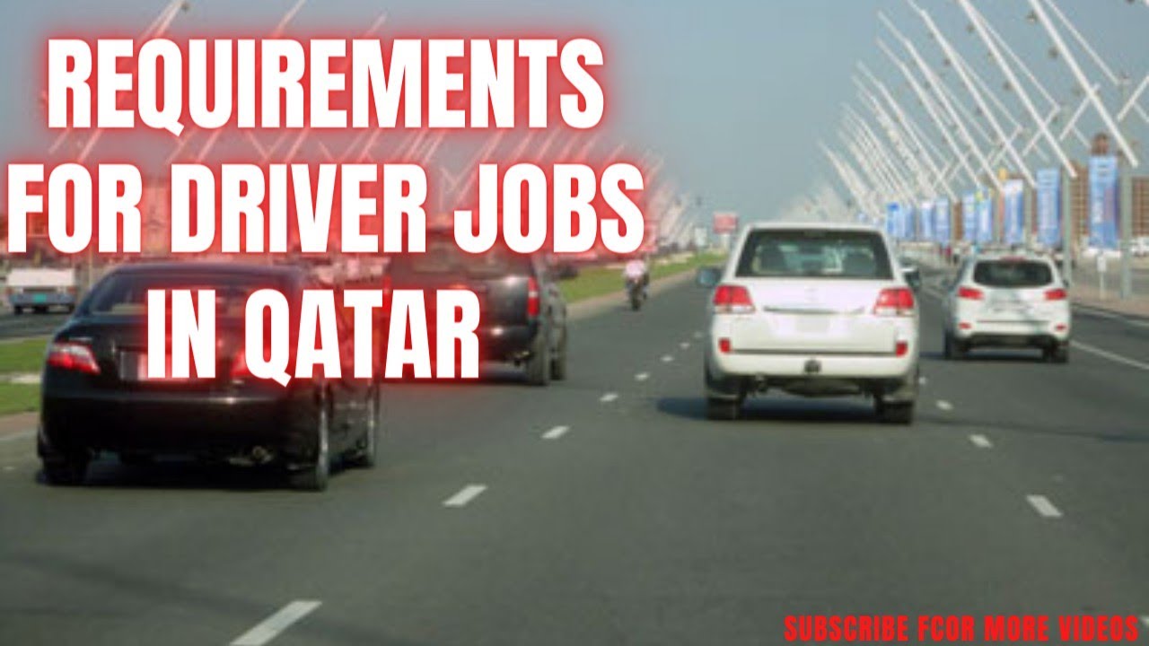 Driving jobs in Qatar  Updated Requirements according to QatarLabour laws 2022 / Mexcreationtv