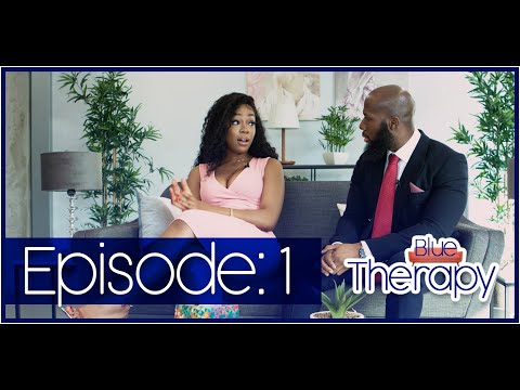 BLUE THERAPY: EPISODE 1- "My Partner Is Taking Fake It Till You Make It To Another Level"
