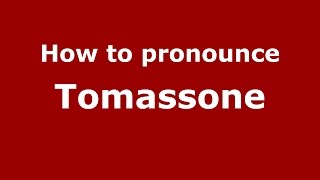 How to pronounce Tomassone